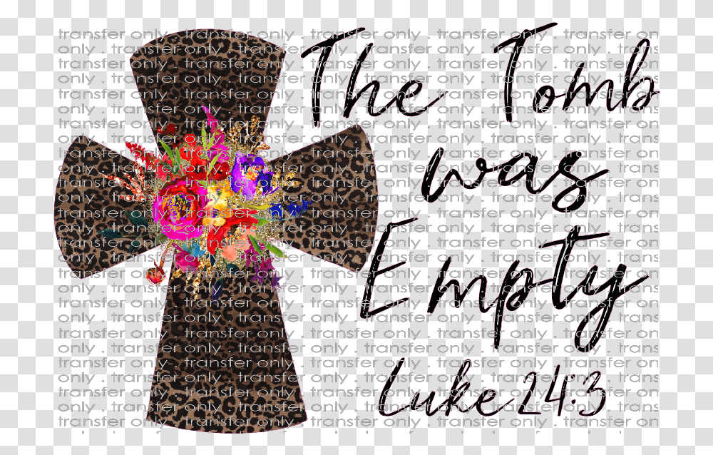 Siser Est 45 The Tomb Was Empty Artificial Flower, Text, Word, Pattern, Sphere Transparent Png