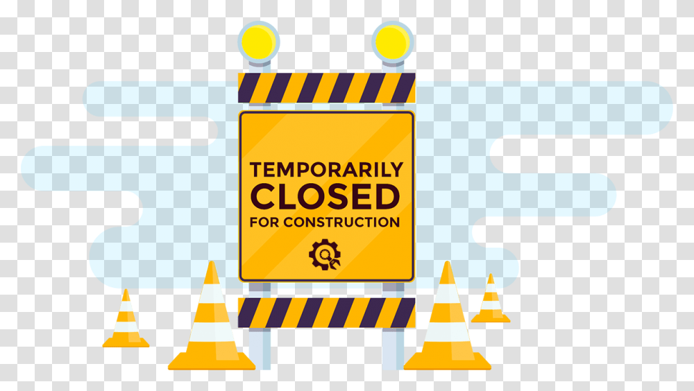 Site Is Temporarily Closed For Construction Temporarily Closed For Construction, Cone, Fence, Sign Transparent Png