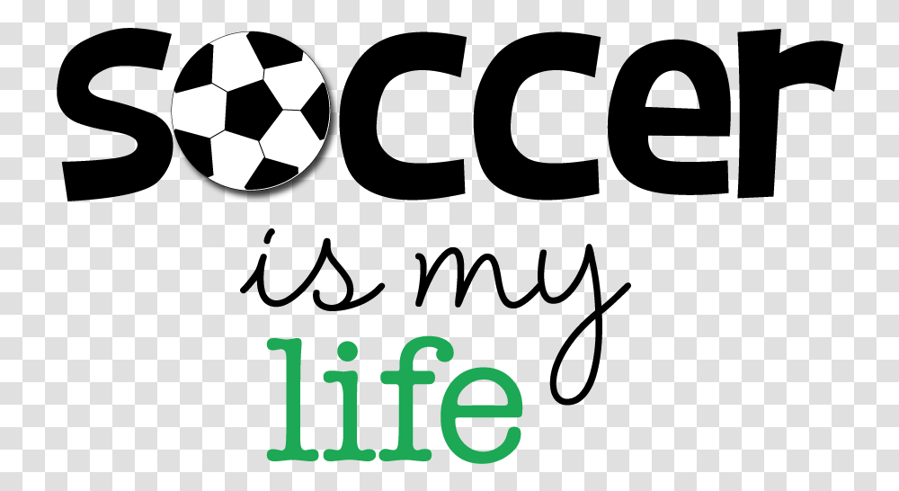 Soccer Ball Clipart To Use For Team Parties Sporting Soccer Is My Life, Team Sport, Alphabet Transparent Png