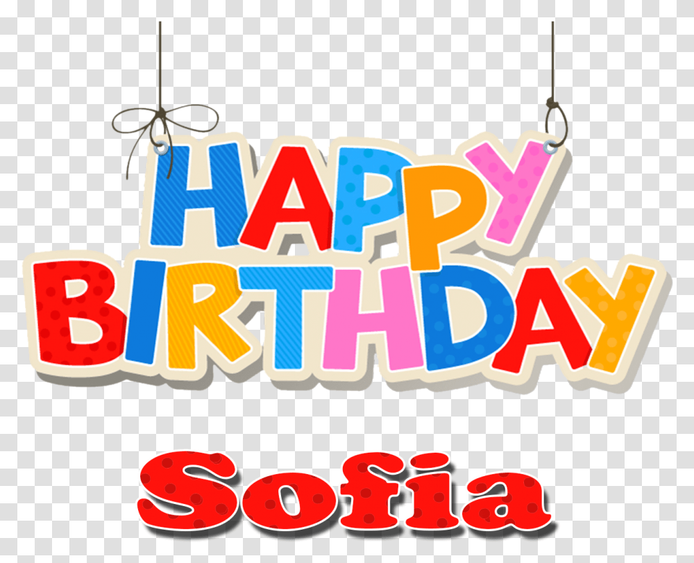 Sofia Happy Birthday Name Sofia Happy Birthday, Alphabet, Word, Dynamite Transparent Png