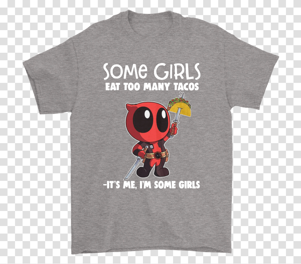 Some Girls Eat Too Many Tacos It's Me I'm Some Girl Brett Kavanaugh Shirt Beer, Apparel, T-Shirt, Plant Transparent Png