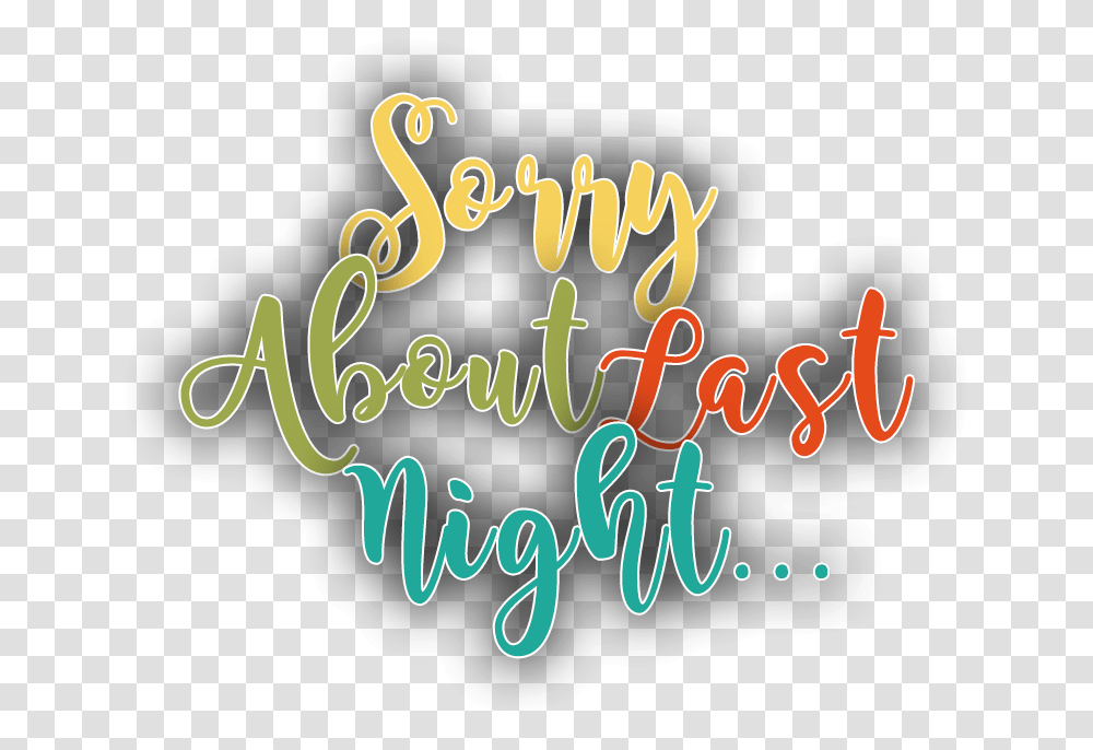 Sorry About Last Night, Handwriting, Alphabet, Calligraphy Transparent Png