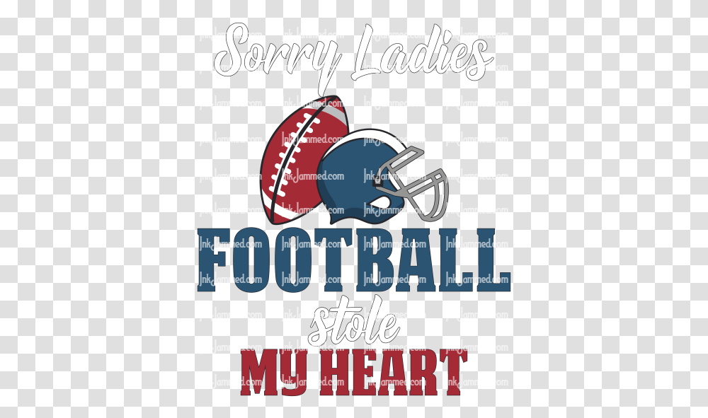 Sorry Ladies Football Stole My Heart Graphic Design, Poster, Advertisement, Flyer, Paper Transparent Png