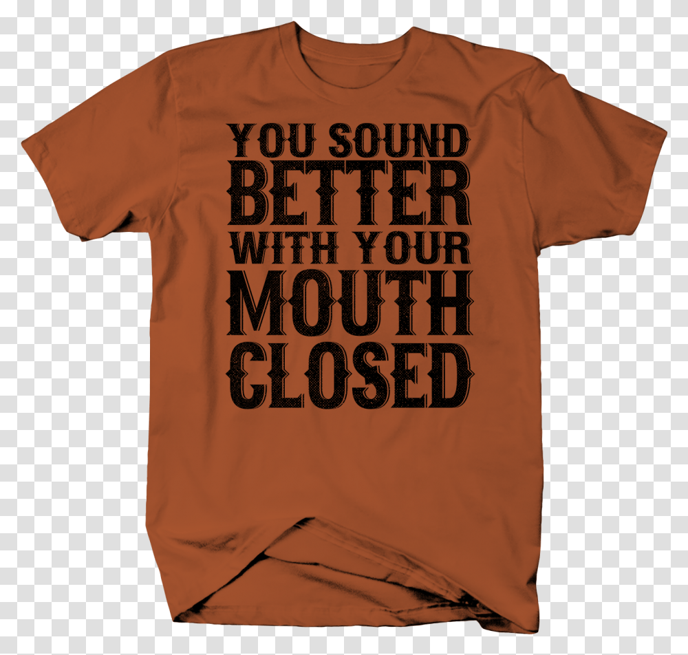Sound Better With Your Mouth Closed Funny Rude Sarcasm Active Shirt, Apparel, T-Shirt Transparent Png