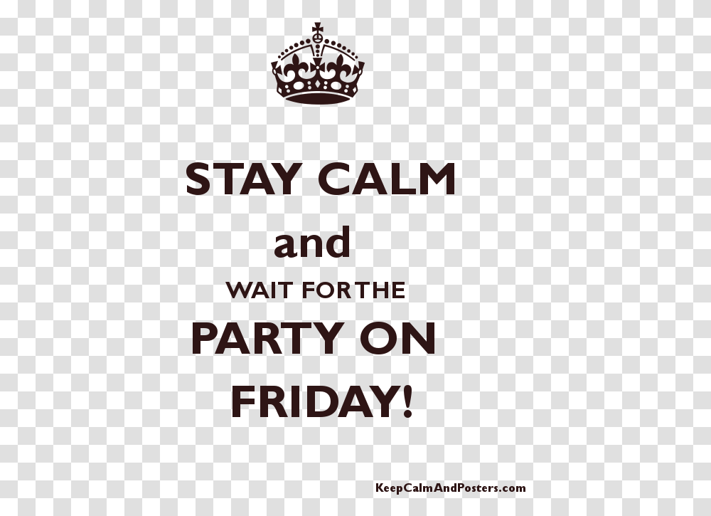 Stay Calm And Wait For The Party On Friday Poster Poster, Alphabet, Advertisement, Face Transparent Png