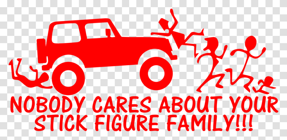 Stick Figure Family Nobody Cares Jeep Nobody Cares About Your Stick Family Jeep Svg, Vehicle, Transportation, Fire Truck Transparent Png