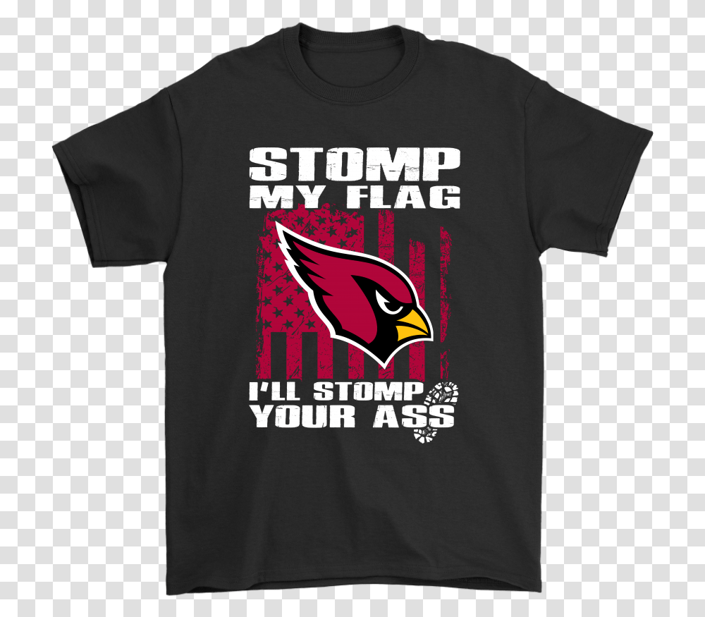 Stomp My Flag I'll Stomp Your Ass Arizona Cardinals Rock The Vote T Shirt, Apparel, T-Shirt, Person Transparent Png