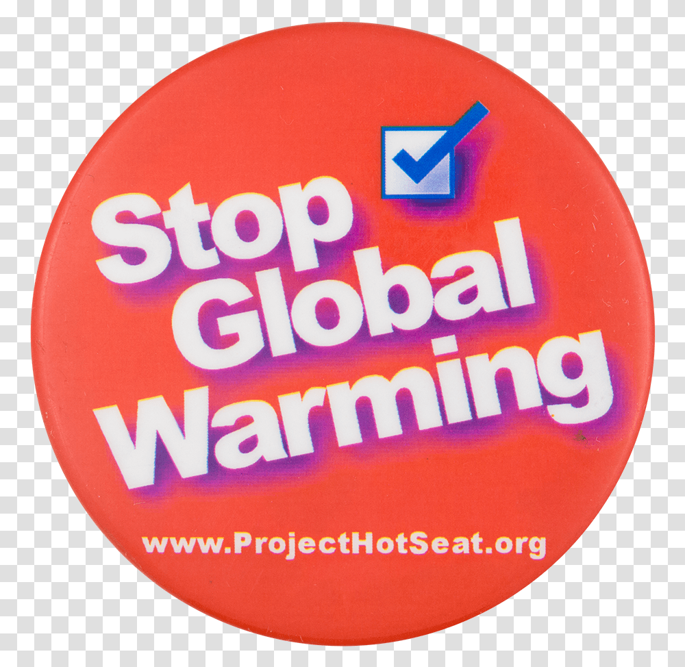 Stop Global Warming Cause Button Museum Stop Global Warming, Logo, Trademark, Badge Transparent Png