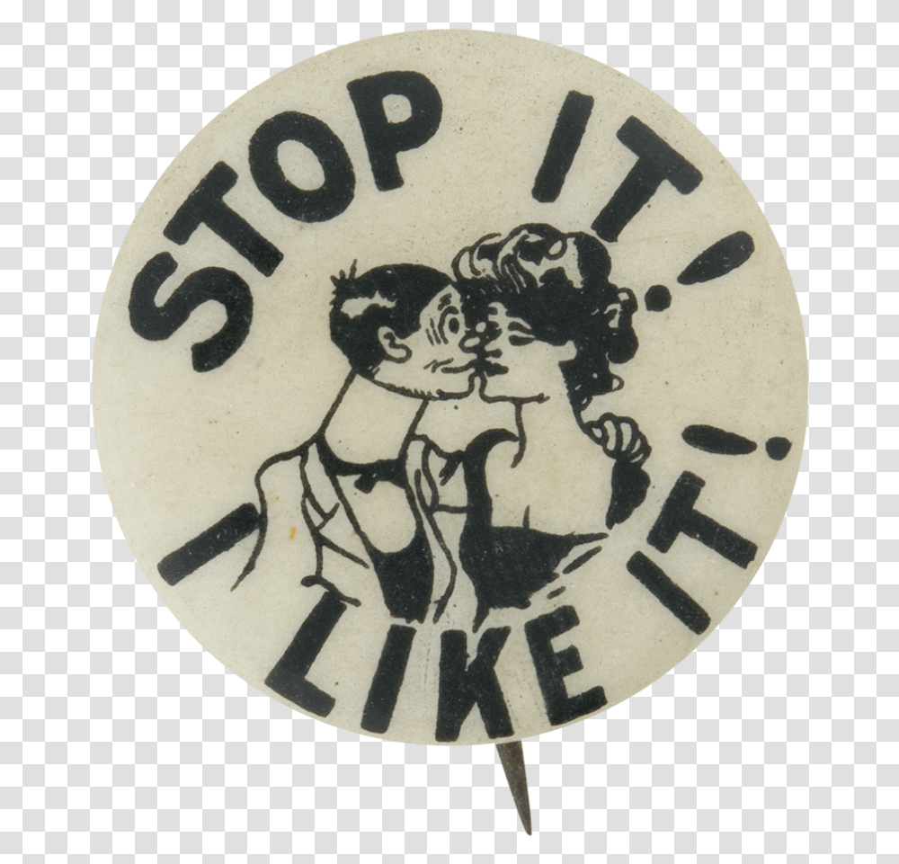 Stop It I Like It Advertising Button Museum Circle, Label, Logo Transparent Png