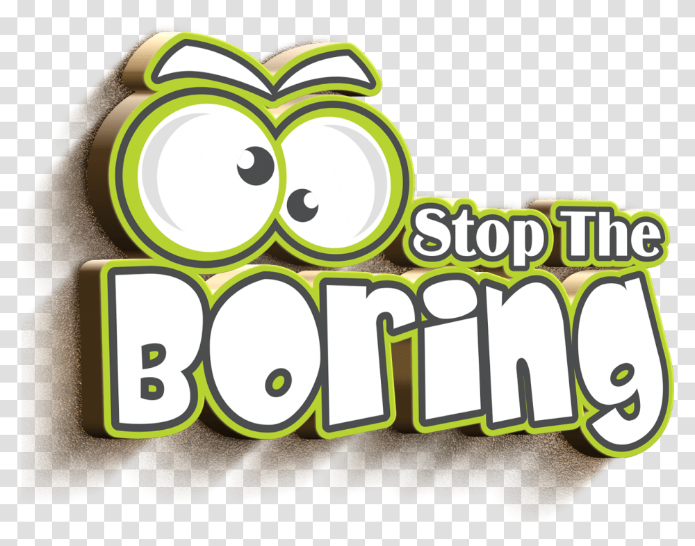 Stop The Boring Dot, Text, Outdoors, Plant, Alphabet Transparent Png