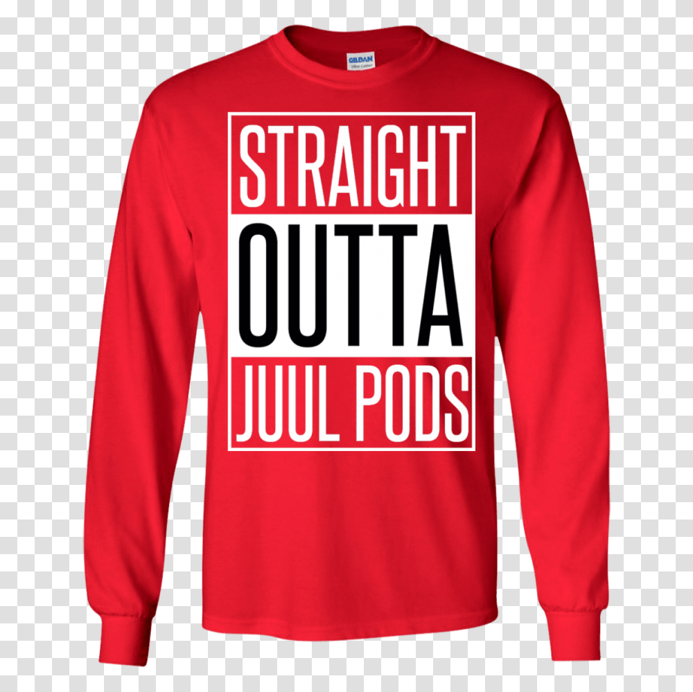 Straight Outta Juul Pods Long Sleeve Shirt Unisex And Products, Apparel, Sweatshirt, Sweater Transparent Png