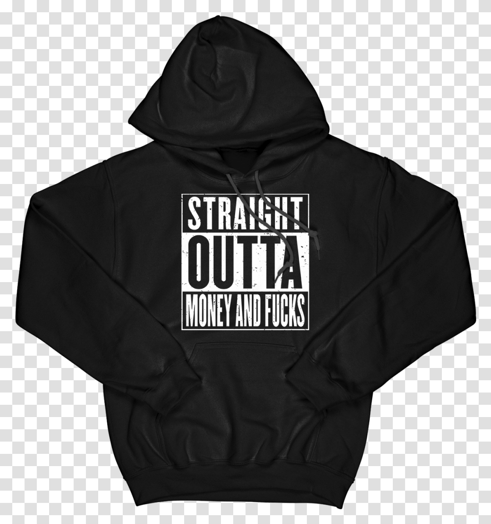 Straight Outta Money And Fcks Hoodie Hoodie, Apparel, Sweatshirt, Sweater Transparent Png