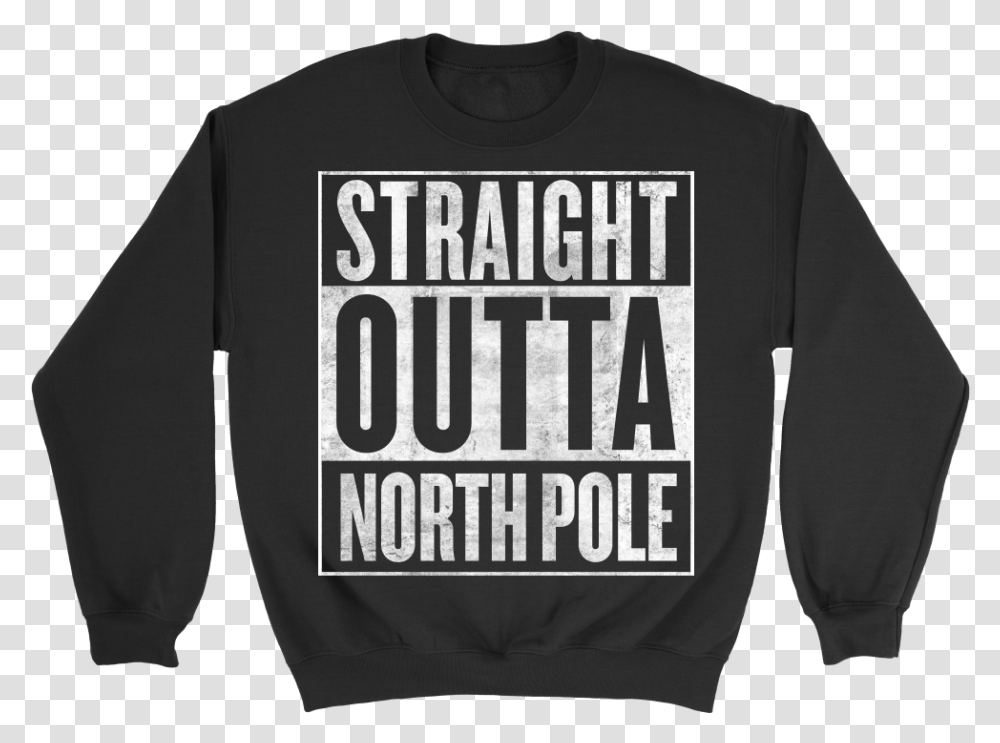 Straight Outta North Pole Sweatshirt, Apparel, Sleeve, Long Sleeve Transparent Png