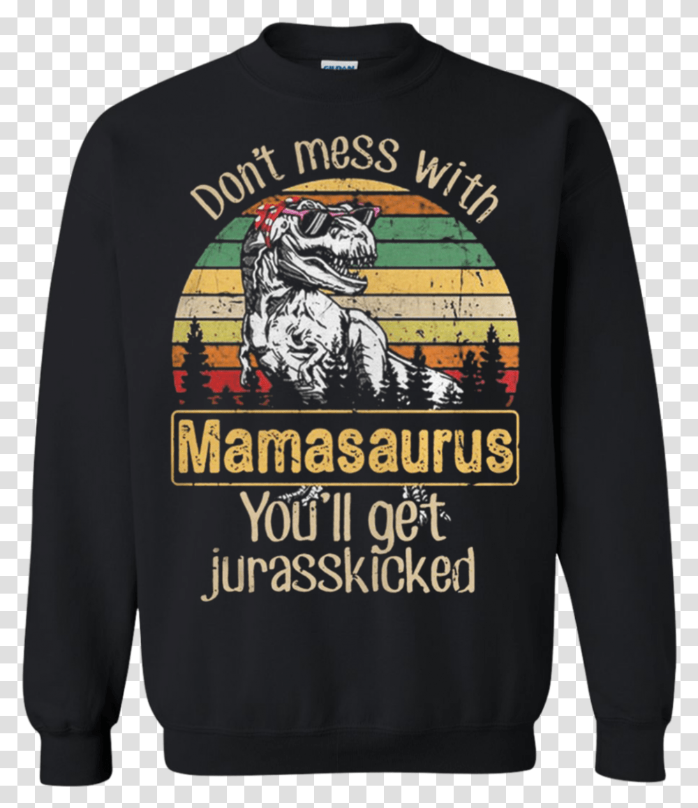 Sun Silhouette Don't Mess With Mamasaurus You'll Get Jurasskicked, Sleeve, Apparel, Long Sleeve Transparent Png