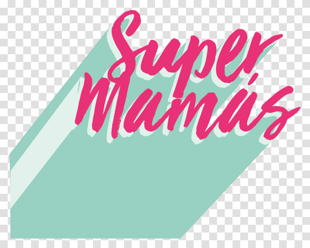 Super Mamas, Text, Paper, Flyer, Poster Transparent Png