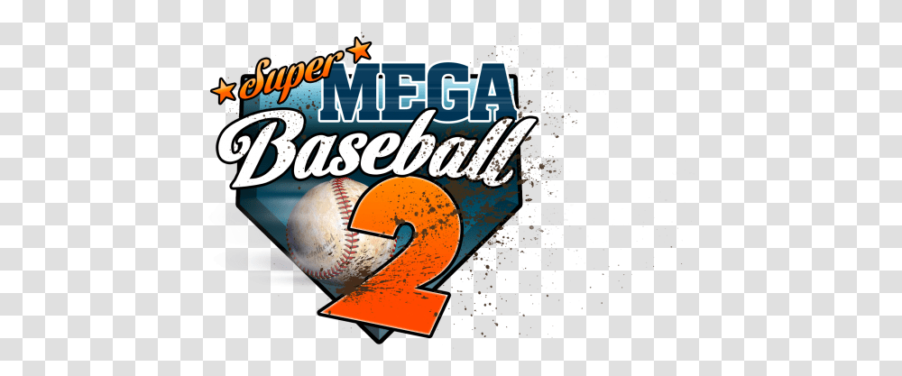 Super Mega Baseball 2 Coming To Graphic Design, Text, Team Sport, Sports, Clothing Transparent Png