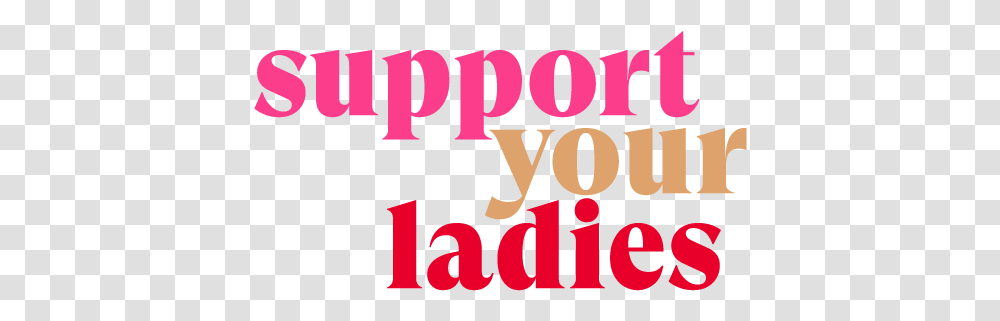 Support Your Ladies Calligraphy, Text, Alphabet, Number, Symbol Transparent Png