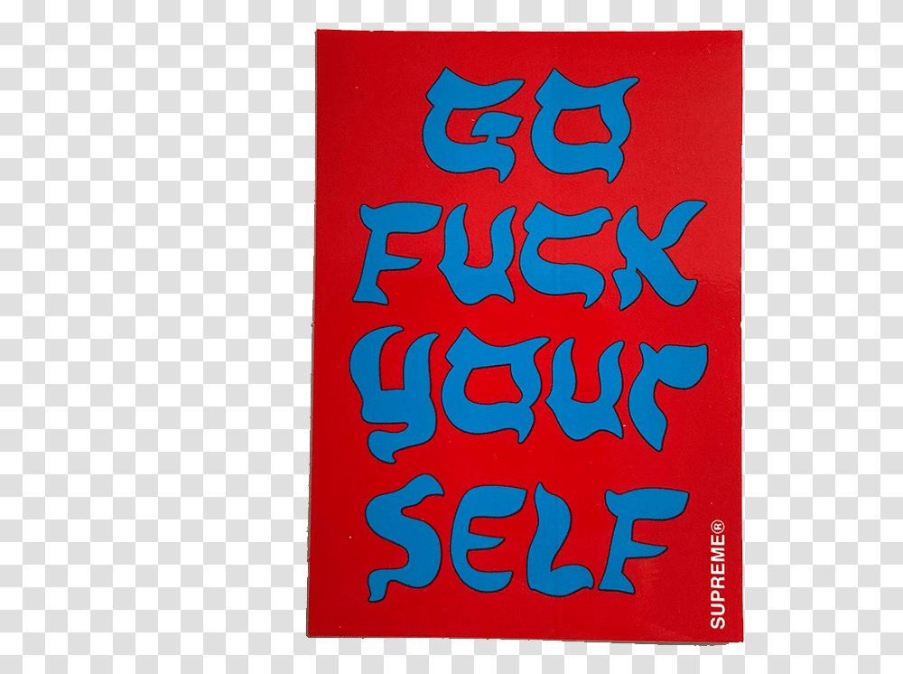 Supreme Go Fuck Yourself Red Sticker Calligraphy, Text, Poster, Advertisement, Alphabet Transparent Png