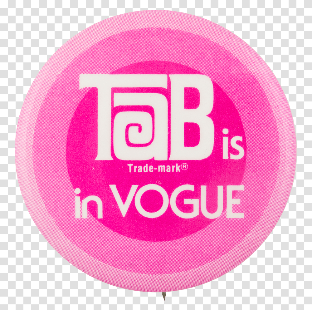 Tab Is In Vogue Advertising Button Museum Circle, Logo, Trademark, Badge Transparent Png