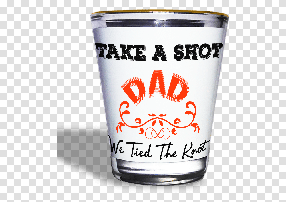 Take A Shot Dad Pint Glass, Coffee Cup, Tin, Bottle, Ketchup Transparent Png