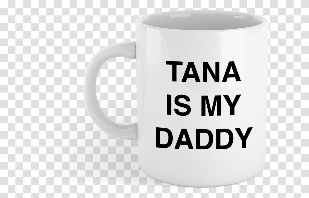 Tana Is My Daddy MugClass Lazyload Lazyload Fade Coffee Cup Transparent Png