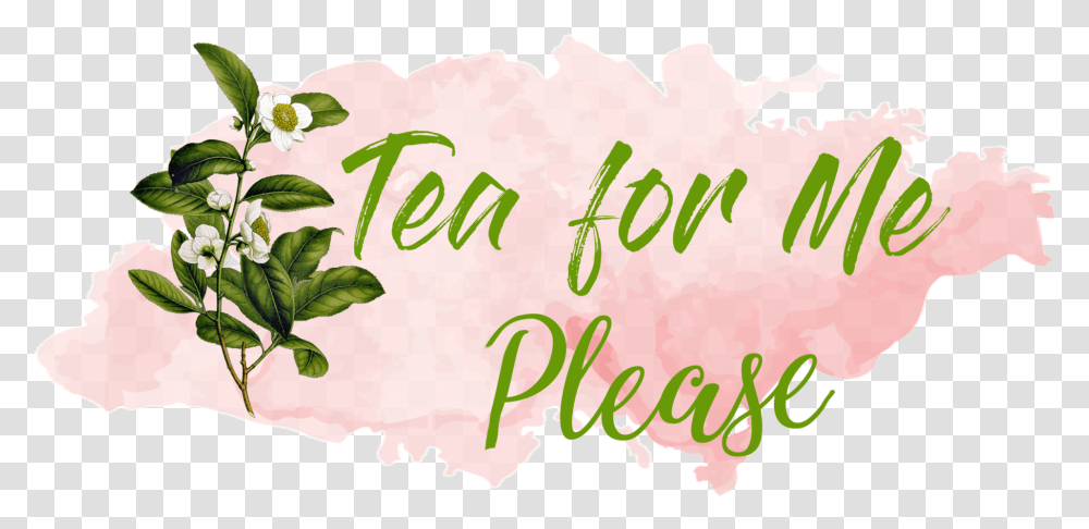 Tea For Me Please, Handwriting, Calligraphy, Plant Transparent Png