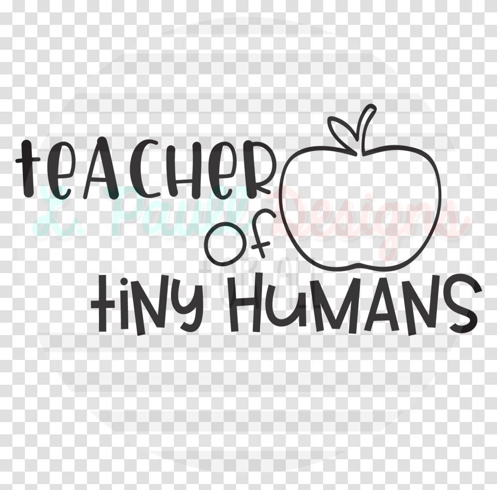Teacher Apple Outline Teach Tiny Humans Svg, Label, Word, Logo Transparent Png