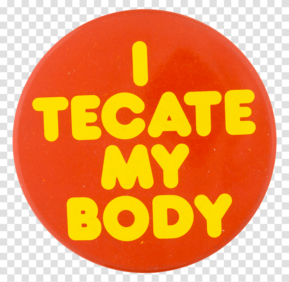 Tecate My Body Orange Beer Button Museum Circle, Label, Logo Transparent Png