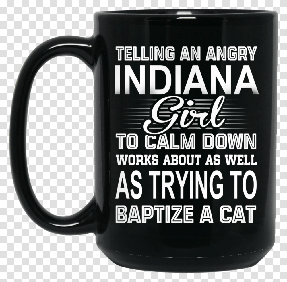 Telling An Angry Indiana Girl To Calm Down Works About Medical Coder Because Even Doctors Need Heros, Coffee Cup, Stein, Jug Transparent Png