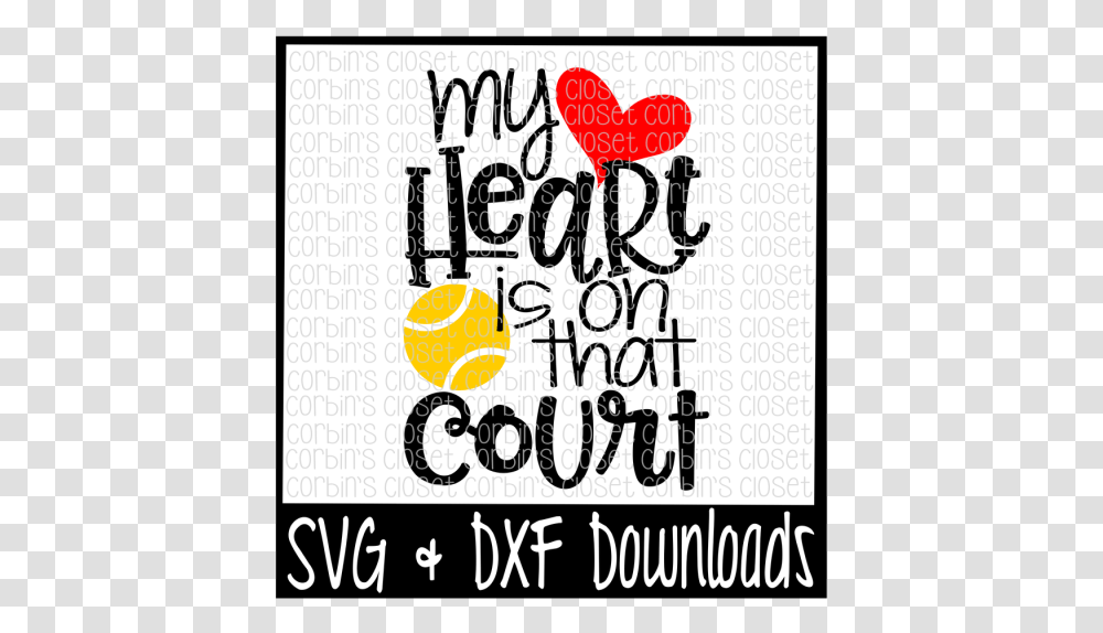 Tennis Mom Svg Tennis Svg My Heart Is On That Court Heart, Label, Alphabet, Advertisement Transparent Png