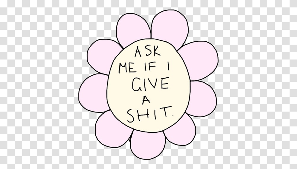 Text Flower Offensive Text Transparency Ask Me If I Give A Damn, Sea Life, Animal, Handwriting Transparent Png