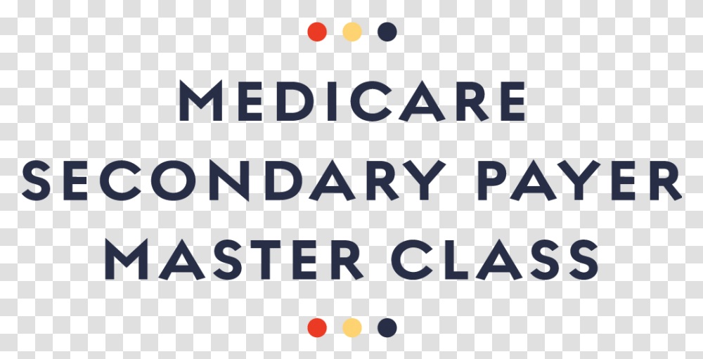 The 5th Annual Medicare Secondary Payer Master Class Logo Circle, Alphabet, Light Transparent Png