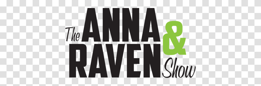 The Anna & Raven Show, Text, Word, Label, Alphabet Transparent Png