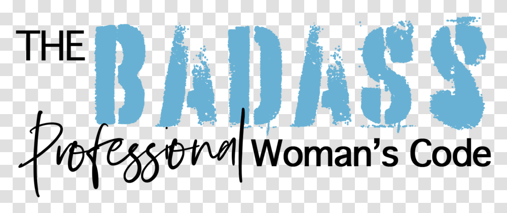 The Badass Professional Womans Code Bakgrden, Text, Word, Number, Symbol Transparent Png