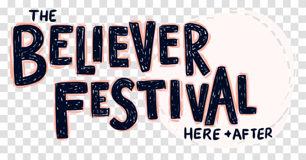 The Believer Festival Fiction, Text, Alphabet, Label, Word Transparent Png