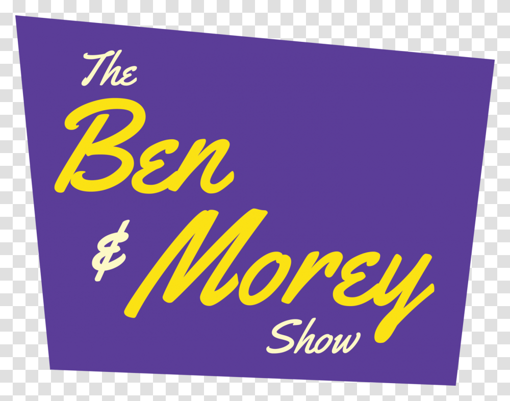 The Ben Amp Morey Show Life, Logo, Label Transparent Png