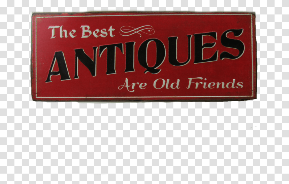 The Best Antiques Are Old Friends Metal Sign Signage, Banner, Tie Transparent Png