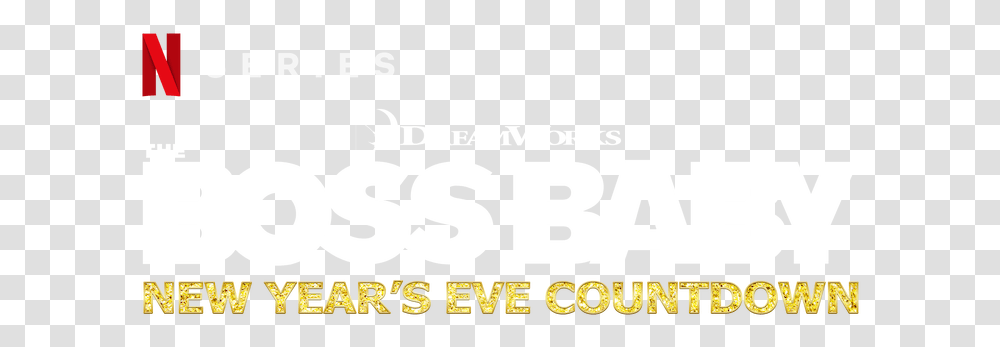 The Boss Baby New Year's Eve Countdown Netflix Official Site Dreamworks Animation, Text, Word, Alphabet, Meal Transparent Png