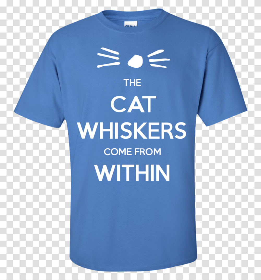 The Cat Whiskers Come From Within Dan If You Think My Attitude Stinks, Apparel, T-Shirt Transparent Png