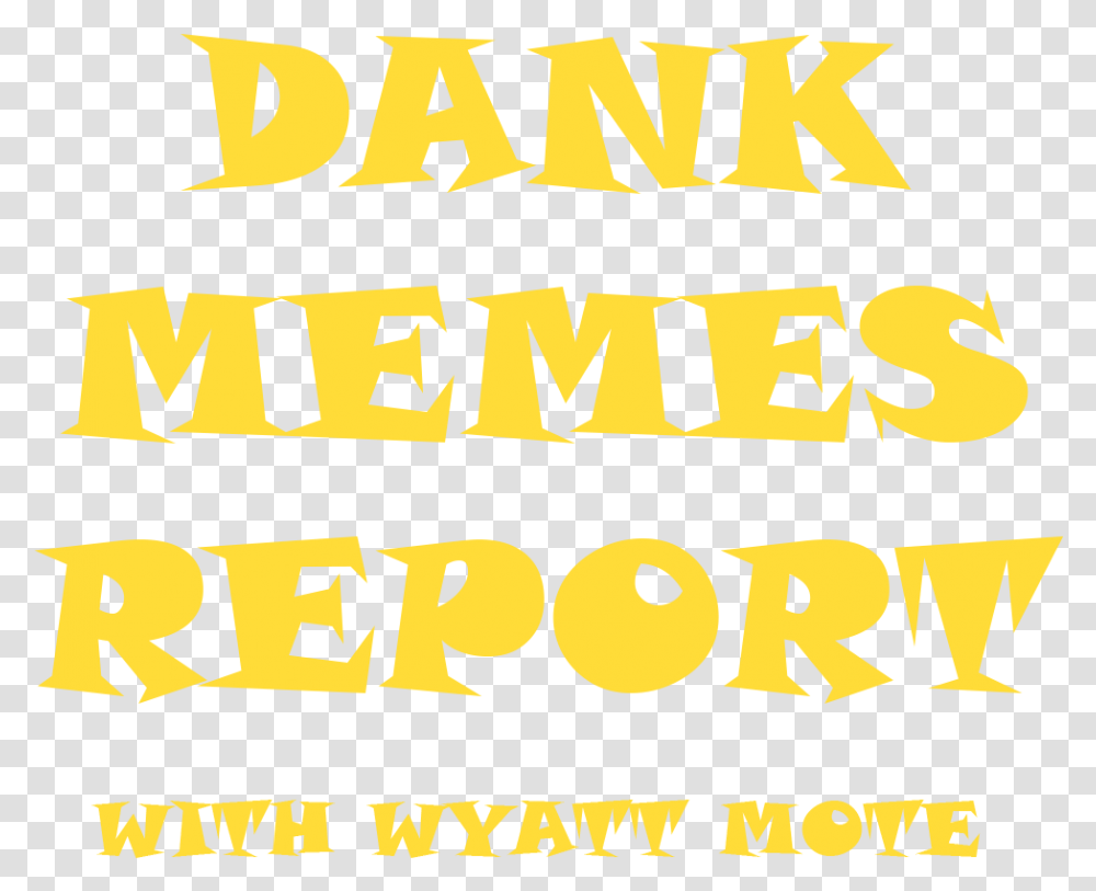 The Dank Memes Report With Wyatt Mote Poster, Alphabet, Label, Word Transparent Png