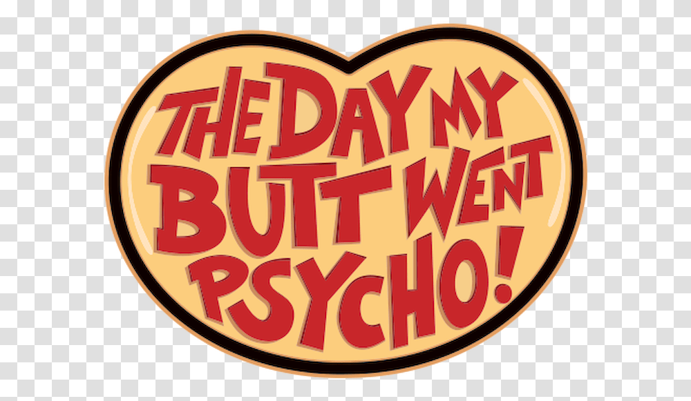 The Day My Butt Went Psycho Circle, Label, Word, Food Transparent Png