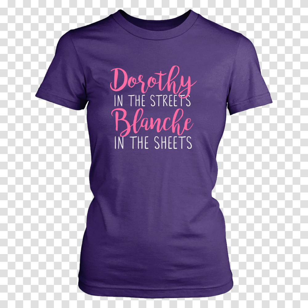 The Golden Girls Dorothy In The Streets Blanche In The Sheets, Apparel, T-Shirt, Sleeve Transparent Png