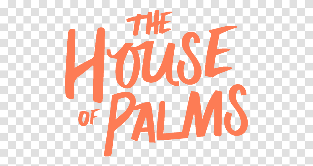 The House Of Palms Peach, Text, Alphabet, Label, Poster Transparent Png