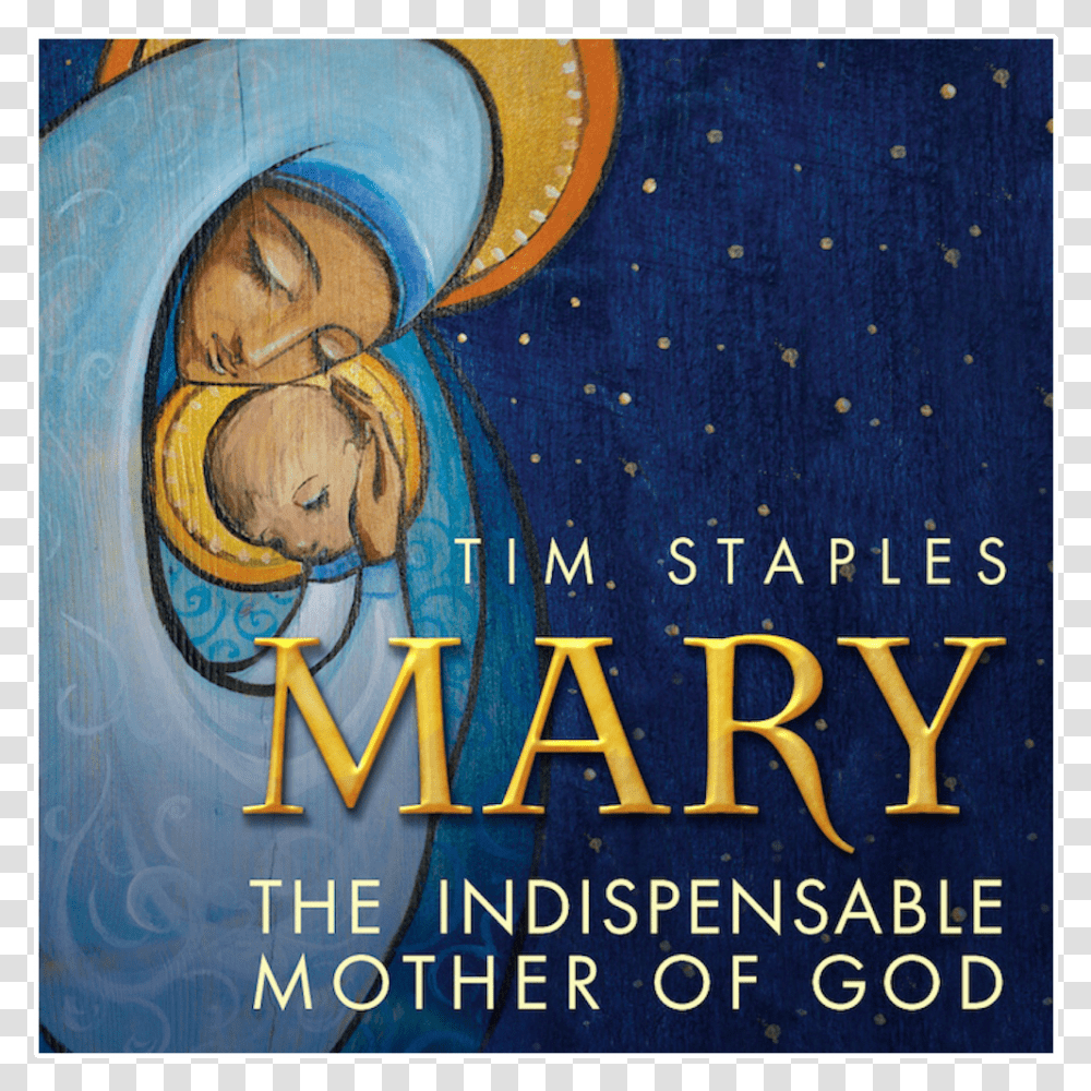 The Indispensable Mother Of God By Tim Staples Poster, Advertisement, Novel, Book Transparent Png