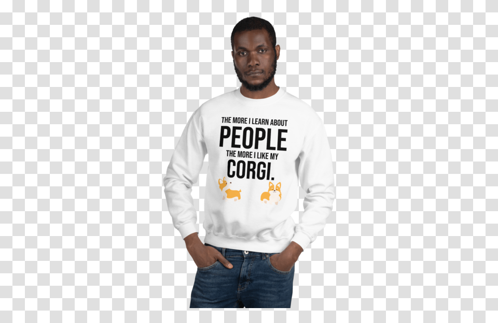 The More I Like My Corgi Men's Sweatshirt White S People Use To Describe Fun, Apparel, Sweater, Person Transparent Png
