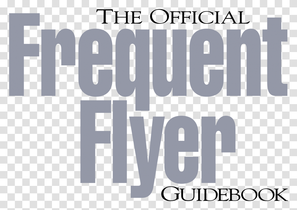 The Official Frequent Flyer Guidebook Seepoint, Text, Word, Alphabet, Face Transparent Png