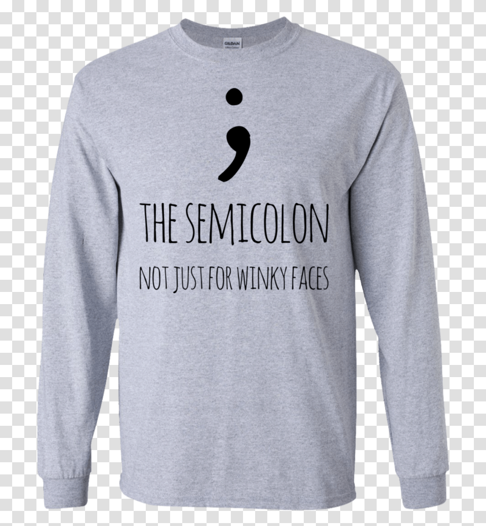 The Semicolon Not Just For Winky Faces Ls Tshirt, Sleeve, Apparel, Long Sleeve Transparent Png