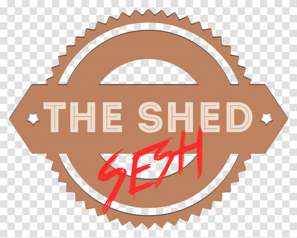 The Shed Sesh 1down 5up, Label, Text, Machine, Gear Transparent Png