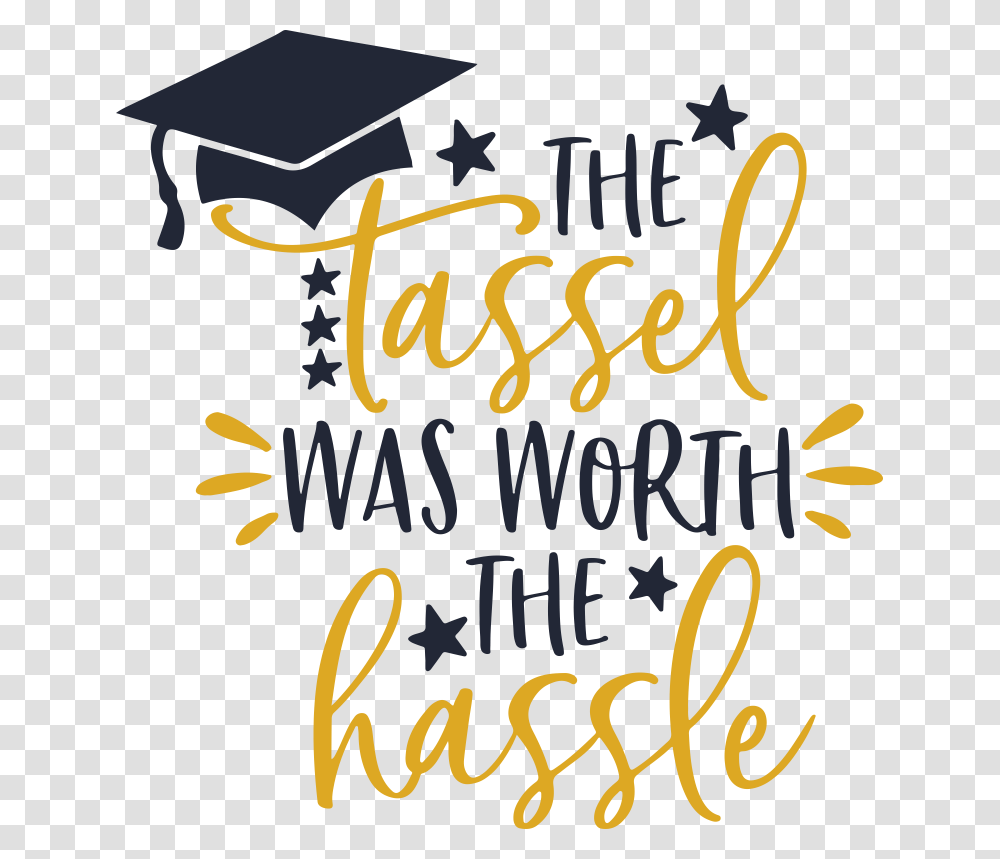 The Tassel Was Worth The Hassle Graduation Graduate, Label, Handwriting, Letter Transparent Png