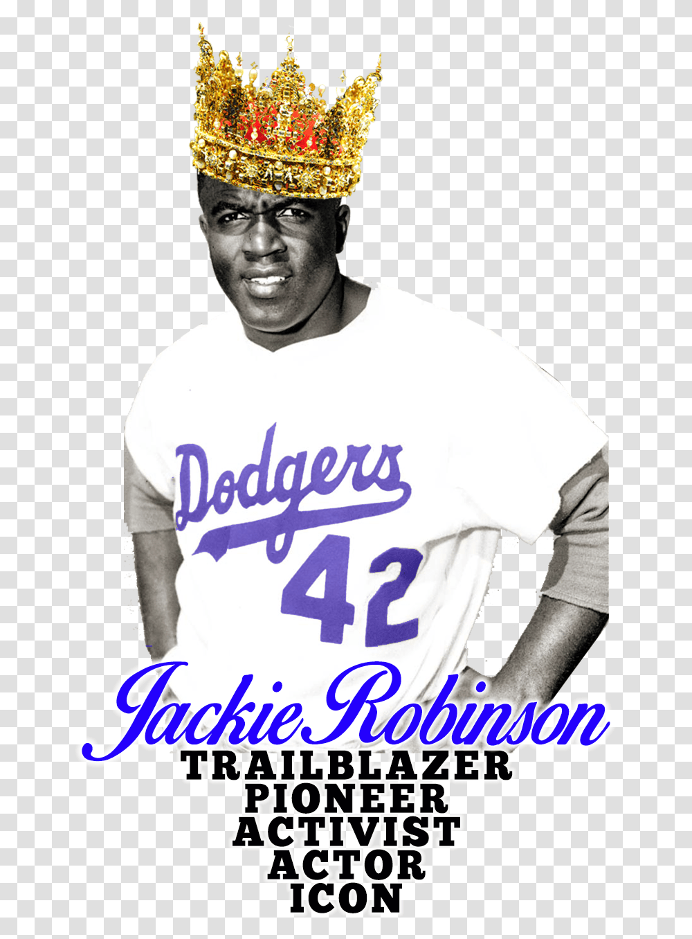 The Trailblazer Jackie Robinson We Been Rocking Crowns Dodgers, Clothing, Person, People, Team Sport Transparent Png